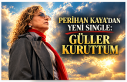 Perihan Kaya’dan Yeni Single: “Güller Kuruttum”...