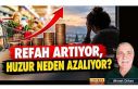 REFAH ARTIYOR, HUZUR NEDEN AZALIYOR? / Ahmet Orhan...