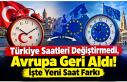 Türkiye Saatleri Değiştirmedi, Avrupa Geri Aldı!...