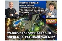 Diker " Tanrıverdi kaldığı otele para ödedi mi?, Faturası var mı?"