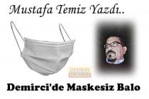 Demirci'de Maskesiz Balo-Mustafa Temiz Yazdı