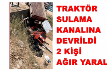 Traktör Su  Kanalına Devrildi 2 Kişi Ağır yaralı
