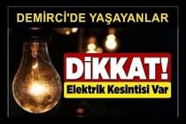 Dikkat! Demirci'de Elektrik Kesintisi Yapılacak