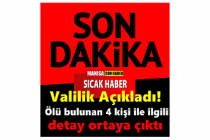 Ölü bulunan 4 kişi ile ilgili detay ortaya çıktı ! Valilik Açıkladı!