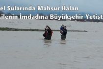 Sel Sularında Mahsur Kalan Ailenin İmdadına Büyükşehir Yetişti