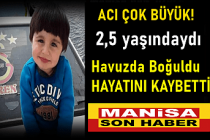 2,5 Yaşındaydı, havuzda boğuldu can verdi