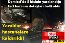 Demirci'de 5 kişinin yaralandığı feci kazanın detayları belli oldu! Yaralılar hastanelere kaldırıldı!