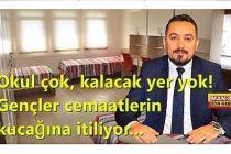 Okul çok, kalacak yer yok! Gençler cemaatlerin kucağına itiliyor...
