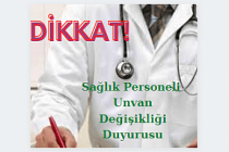 Dikkat! Sağlık Personeli Unvan Değişikliği Duyurusu