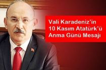 Vali Karadeniz’in 10 Kasım Atatürk’ü Anma Günü Mesajı