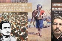 Memleket Hikayeleri - Aynı şeyi söyleyerek başka şey söylemiş gibi inandırma becerisi / İhsan Temel Yazdı...