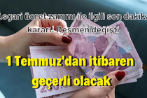 Asgari ücret zammı ile ilgili son dakika kararı! Resmen değişti, 1 Temmuz'dan itibaren geçerli olacak