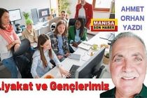Liyakat ve Gençlerimiz / Ahmet Orhan Yazdı...