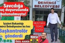 Savcılığa suç duyurusunda bulunulmuştu! İçişleri Bakanlığı Demirci Belediyesine bu kez Başkontrolör gönderdi