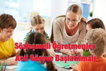 Sözleşmeli Öğretmenler Acil Göreve Başlatılmalı