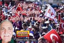 Örgütlü Mücadelenin Zaferi; EYT’liler / Ahmet Orhan Yazdı...