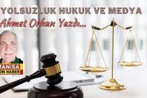 Yolsuzluk Hukuk ve Medya / Ahmet Orhan Yazdı...