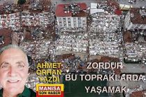 Zordur Bu Topraklarda Yaşamak / Ahmet Orhan Yazdı...