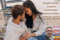 Engelli olmak, yaşama sevincinden yoksun olmak anlamına gelmez / Mustafa Temiz Yazdı...