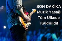 SON DAKİKA | Müzik Yasağı Tüm Ülkede Kaldırıldı!