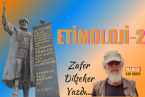 Etimoloji-2 / Zafer Dilşeker yazdı...