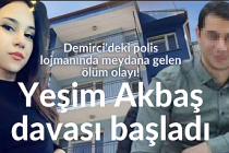 Demirci'deki polis lojmanında meydana gelen ölüm olayı! Yeşim Akbaş davası başladı