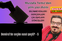 Demirci'de seçim nasıl geçti? - 5 - / Mustafa Temiz Yazdı...