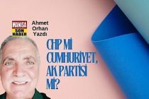 CHP mi Cumhuriyet, Ak Partisi mi? /Ahmet Orhan Yazdı...