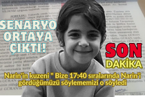 SENARYO ORTAYA ÇIKTI! Narin'in kuzeni " Bize 17:40 sıralarında Narin'i gördüğümüzü söylememizi o söyledi