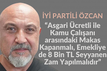 Özcan, Asgari Ücretli ile Kamu Çalışanı arasındaki Makas Kapanmalı, Emekliye de 8 Bin TL Seyyanen Zam Yapılmalıdır
