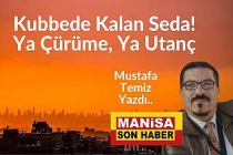 Kubbede Kalan Seda! Ya Çürüme, Ya Utanç / Mustafa Temiz Yazdı...