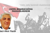 ZAFER, BAŞARACAĞINA İNANANLARINDIR / Naci Akın Yazdı...
