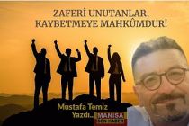 ZAFERİ UNUTANLAR, KAYBETMEYE MAHKÛMDUR! / Mustafa Temiz Yazdı...