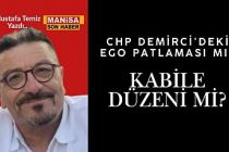 CHP Demirci'deki Ego Patlaması mı?  Kabile Düzeni mi? / Mustafa Temiz Yazdı