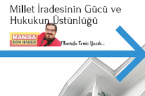Millet İradesinin Gücü ve Hukukun Üstünlüğü / Mustafa Temiz Yazdı...