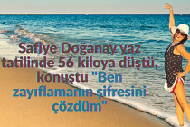 Safiye Doğanay yaz tatilinde 56 kiloya düştü konuştu "Ben zayıflamanın şifresini çözdüm"
