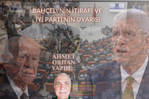 Bahçeli'nin İtirafı ve İYİ Parti'nin Uyarısı / Ahmet Orhan Yazdı...