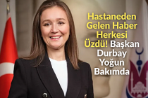 Hastaneden Gelen Haber Herkesi Üzdü! Başkan Durbay Yoğun Bakımda