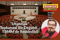 “Utanmak” Toplumsal Bir Değerdi… TBMM’de Reddedildi / Mustafa Temiz Yazdı...