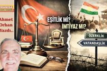 Eşitlik mi, İmtiyaz mı? / Ahmet Orhan Yazdı...
