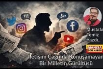 İletişim Çağında Konuşamayan Bir Milletin Gürültüsü / Mustafa Temiz Yazdı...