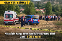 OLAY YERİ : SİMAV ! Miras İçin Kavga Eden Kardeşlerin Arasına Silah Girdi! 1 Ölü 1 Yaralı