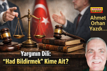 Yargının Dili: “Had Bildirmek” Kime Ait? / Ahmet Orhan Yazdı...