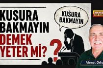 KUSURA BAKMAYIN DEMEK YETER Mİ? / Ahmet Orhan