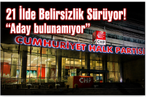 Butlan CHP'de 21 İlde Belirsizlik Sürüyor! "Aday bulunamıyor"