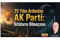 25 Yılın Ardından AK Parti: İktidarın Bilançosu / Ahmet Orhan Yazdı...