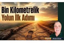 Bin Kilometrelik Yolun İlk Adımı / Ahmet Orhan Yazdı..