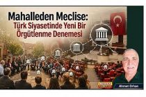 Mahalleden Meclise: Türk Siyasetinde Yeni Bir Örgütlenme Denemesi / Ahmet Orhan Yazdı...