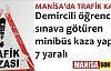 Demirci'den sınava giden öğrencileri taşıyan araç kaza yaptı 7 yaralı