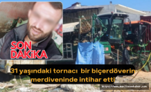 31 yaşındaki tornacı  bir biçerdöverin merdiveninde intihar etti